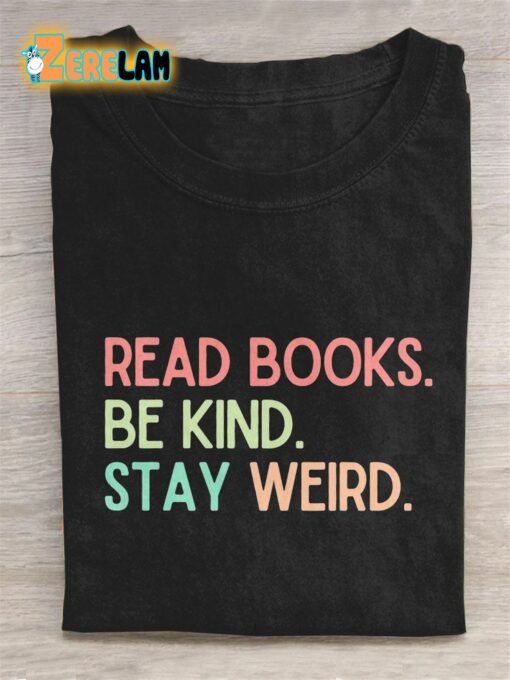 Read Books Be Kind Stay Weird T-shirt