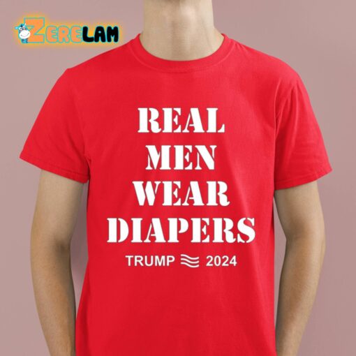 Real Men Wear Diapers Trump 2024 Funny Shirt