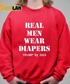 Real Men Wear Diapers Trump 2024 Funny Shirt 9 1