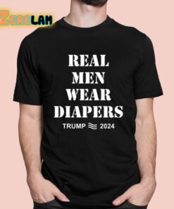 Real Men Wear Diapers Trump 2024 Shirt 1 1