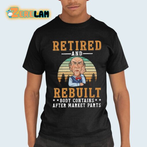 Retired And Rebuilt Body Contains After Market Parts Shirt