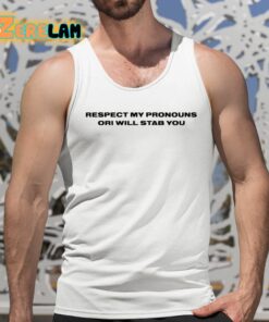 Riley Respect My Pronouns Or I Will Stab You Shirt 5 1
