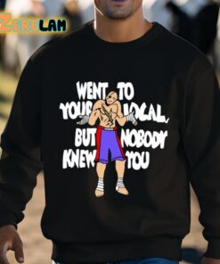 Sagat Went To Your Local But Nobody Knew You Shirt 3 1