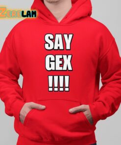 Say Gex Cringey Shirt 10 1