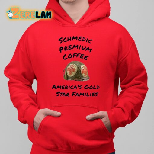 Schmedic Premium Coffee America’s Gold Star Families Shirt