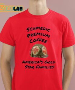 Schmedic Premium Coffee Americas Gold Star Families Shirt 8 1