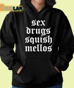 Sex Drugs Squish Mellos Shirt 22 1