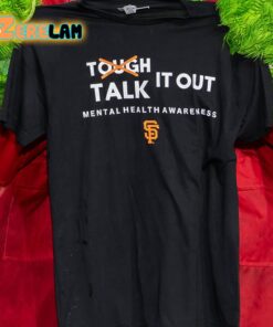 Sf Giants Tough Talk It Out Mental Health Awareness Shirt