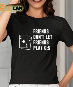 Shawn Wilson Friends Dont Let Friends Play 6 5 Shirt 2 1