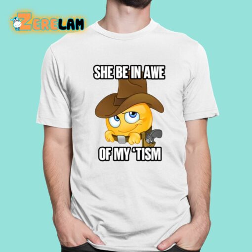 She Be In Awe Of My ‘Tism Shirt