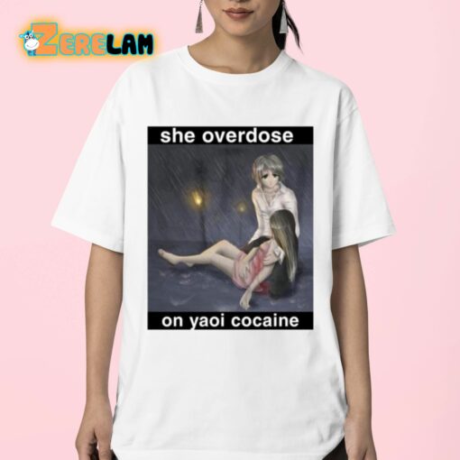 She Overdose On Yaoi Cocaine Shirt