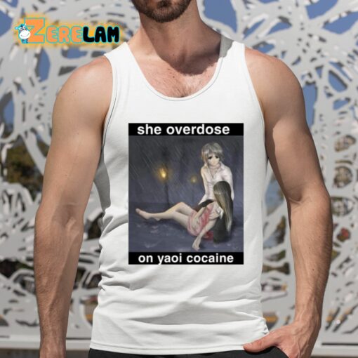 She Overdose On Yaoi Cocaine Shirt