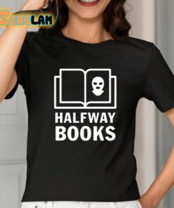 Shea Serrano Halfway Books Shirt 2 1