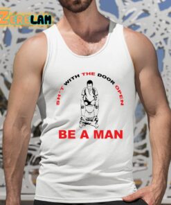 Shit With The Door Open Be A Man Shirt 5 1
