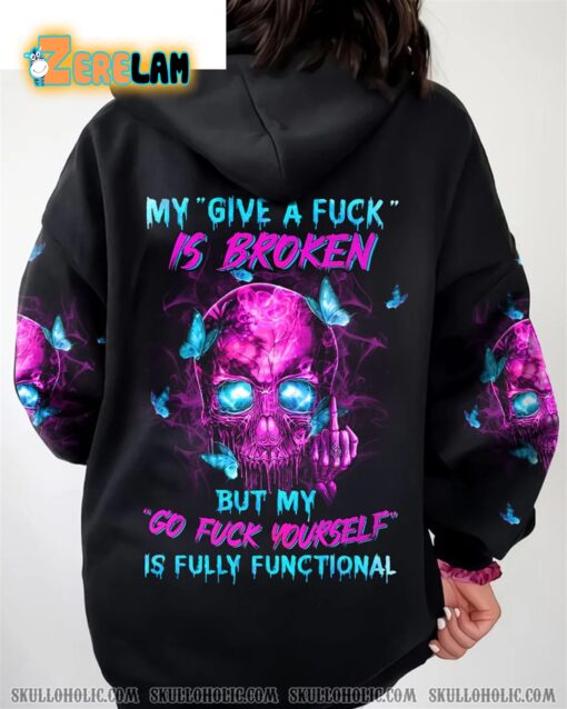 Skull Butterfly My Give A F Is Broken But My Go F Yourself is Fully Functional Hoodie