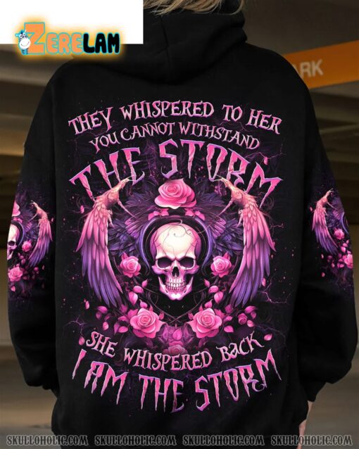 Skull Rose They Whispered To Her You Cannot Withstand The Storm She Whispered Back I Am The Storm Hoodie