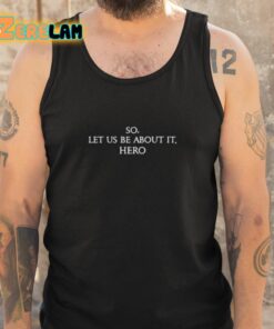 So Let Us Be About It Hero Shirt 5 1
