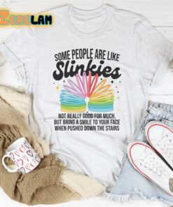 Some People Are Like Slinkies Shirt 2