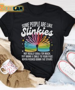 Some People Are Like Slinkies Shirt 3