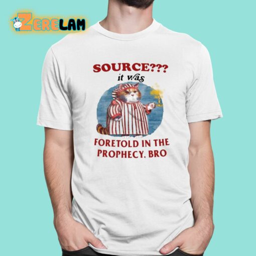 Source It Was Foretold In The Prophecy Bro Shirt