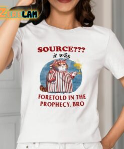 Source It Was Foretold In The Prophecy Bro Shirt 2 1