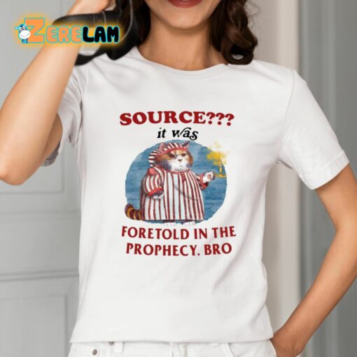 Source It Was Foretold In The Prophecy Bro Shirt