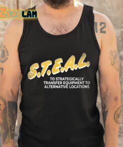 Steal To Strategically Transfer Equipment To Alternative Locations Shirt 5 1