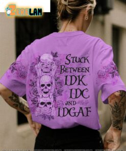 Stuck Between IDK IDC And IDGAF Shirt 1