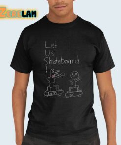 Stuttering Craig Let Us Skateboard Let’s Go Shirt