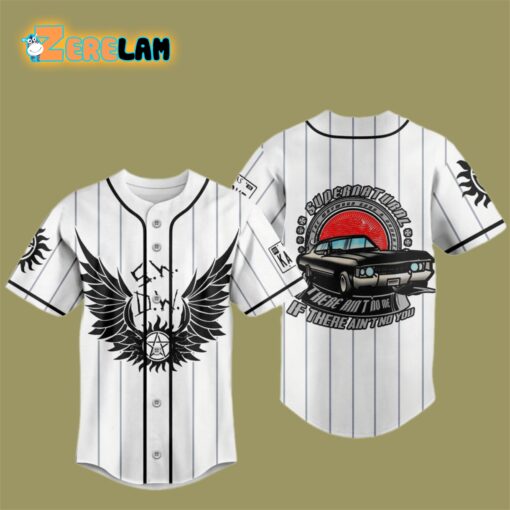 Supernatural There Ain’t To Me If There Ai Not No You Baseball Jersey