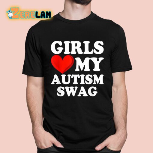 Sylvester Girls Love My Autism Swag Shirt