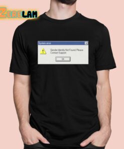 System Error Gender Identity Not Found Shirt