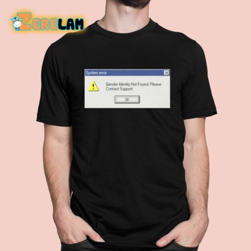 System Error Gender Identity Not Found Shirt