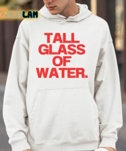 Tall Glass Of Water Shirt 4 1