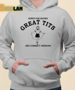 Tarabull Sorry For Having Great Tits And Correct Opinions Shirt 3 1