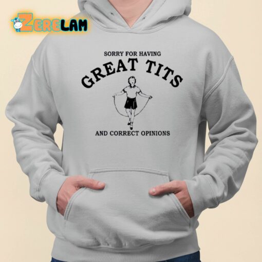 Tarabull Sorry For Having Great Tits And Correct Opinions Shirt