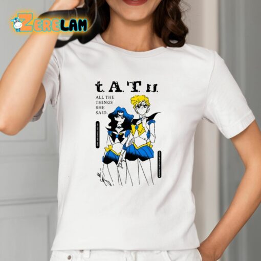 Tatu All The Things She Said They Said It’s My Fault But I Want Her So Much Shirt