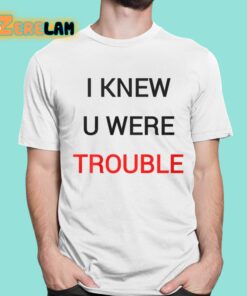 Taylor I Knew U Were Trouble Shirt 2024