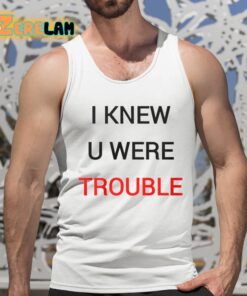 Taylor I Knew U Were Trouble Shirt 2024 5 1