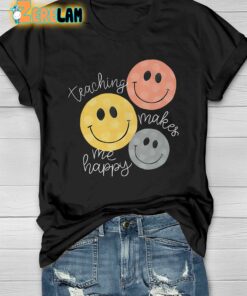 Teaching Makes Me Happy T-shirt