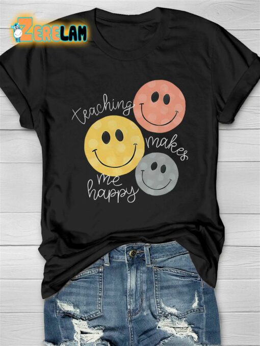 Teaching Makes Me Happy T-shirt