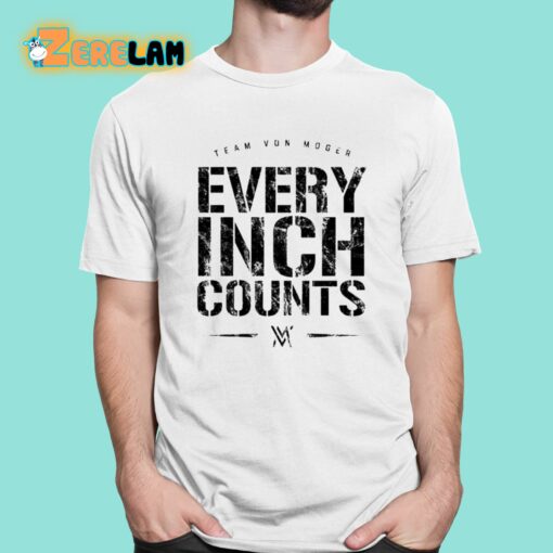 Team Von Moger Every Inch Counts Shirt