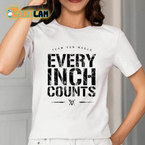 Team Von Moger Every Inch Counts Shirt