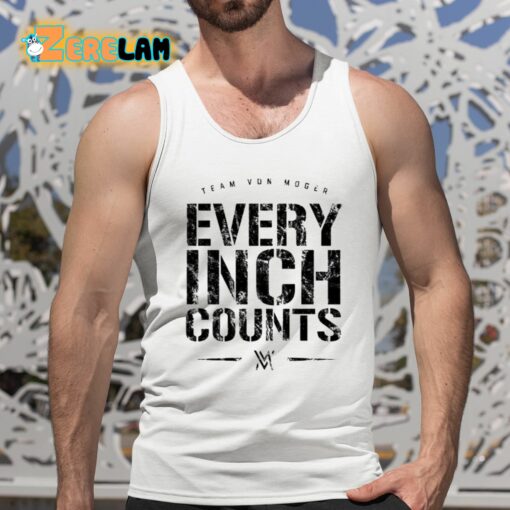 Team Von Moger Every Inch Counts Shirt