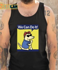 Teddy The Dog We Can Do It Shirt 5 1