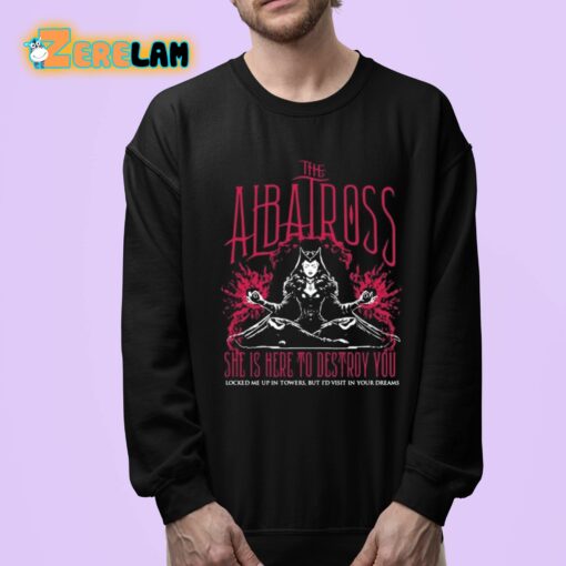 The Albatross She Is Here To Destroy You Shirt