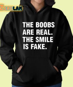 The Boobs Are Real The Smile Is Fake Shirt 22 1