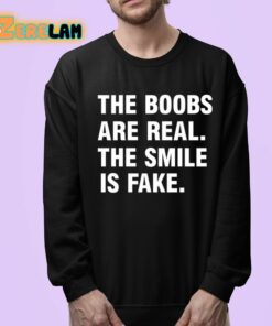 The Boobs Are Real The Smile Is Fake Shirt 24 1