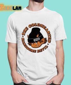 The Coldhearted Handsome Devil Shirt 1 1
