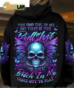 The Good Girl In Me Got Tired Of The Bullshirt Came Out To Play Hoodie 1
